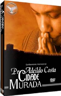 Cidade Murada - Pastor Adeildo Costa - Filadélfia Produções